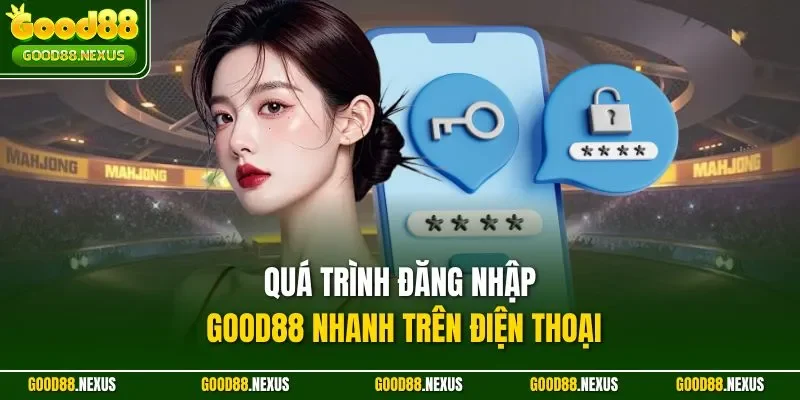 Quá trình đăng nhập Good88 nhanh trên điện thoại